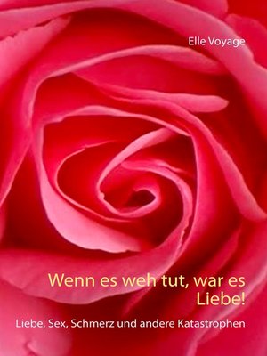 cover image of Wenn es weh tut, war es Liebe!